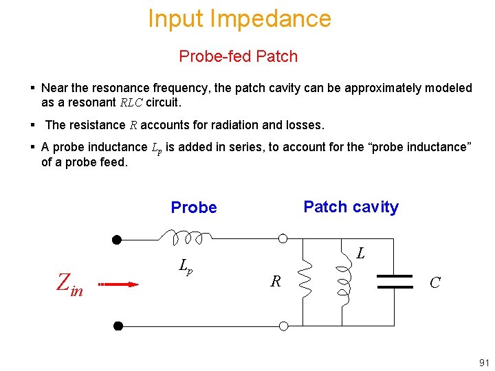 Input Impedance Probe-fed Patch § Near the resonance frequency, the patch cavity can be