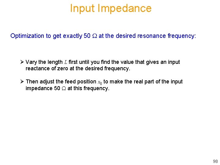 Input Impedance Optimization to get exactly 50 at the desired resonance frequency: Ø Vary