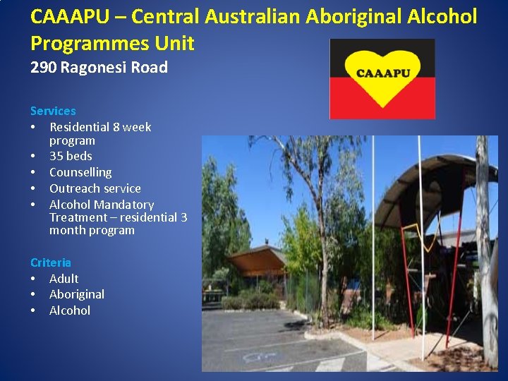 CAAAPU – Central Australian Aboriginal Alcohol Programmes Unit 290 Ragonesi Road Services • Residential