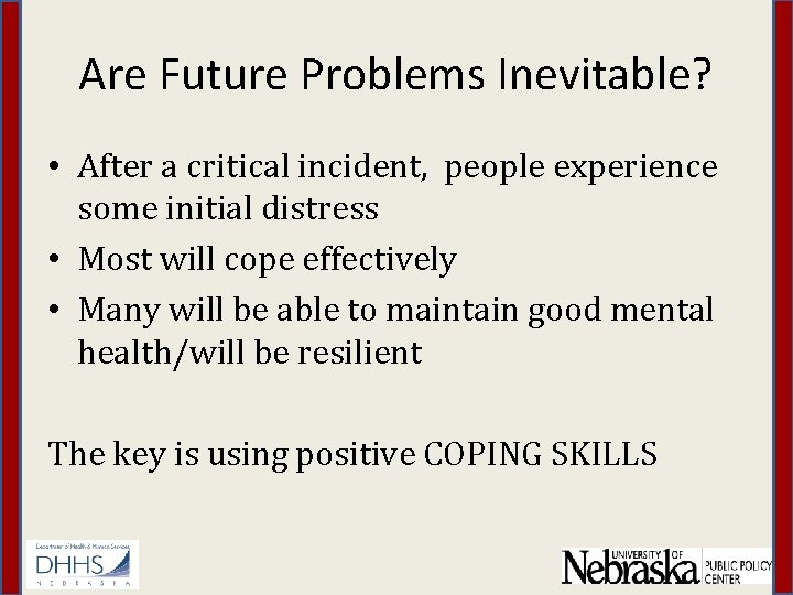 Are Future Problems Inevitable? • After a critical incident, people experience some initial distress