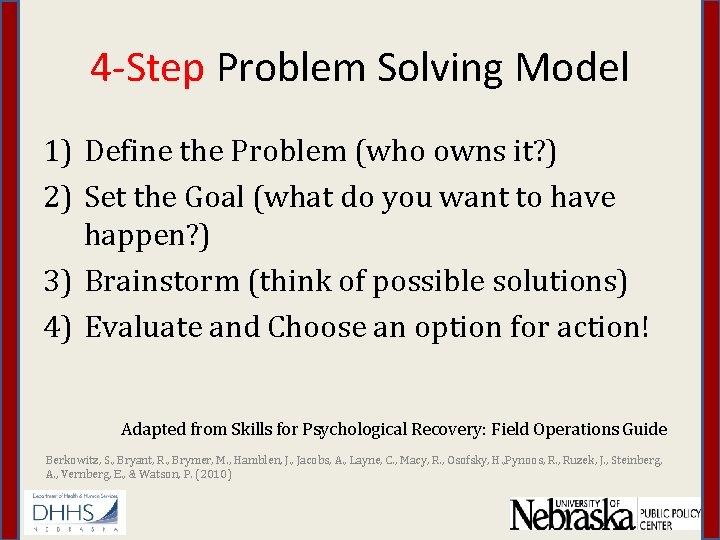 4 -Step Problem Solving Model 1) Define the Problem (who owns it? ) 2)