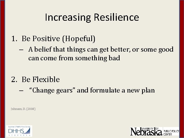 Increasing Resilience 1. Be Positive (Hopeful) – A belief that things can get better,