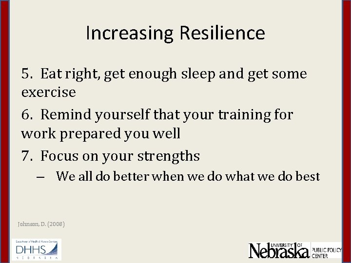 Increasing Resilience 5. Eat right, get enough sleep and get some exercise 6. Remind