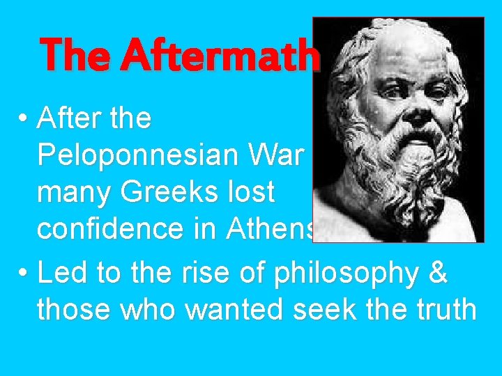The Aftermath • After the Peloponnesian War many Greeks lost confidence in Athens •