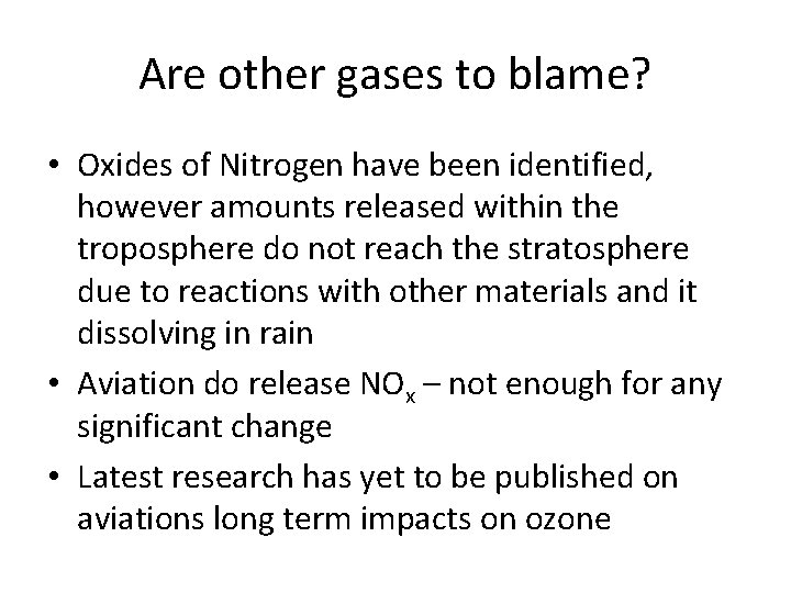 Are other gases to blame? • Oxides of Nitrogen have been identified, however amounts