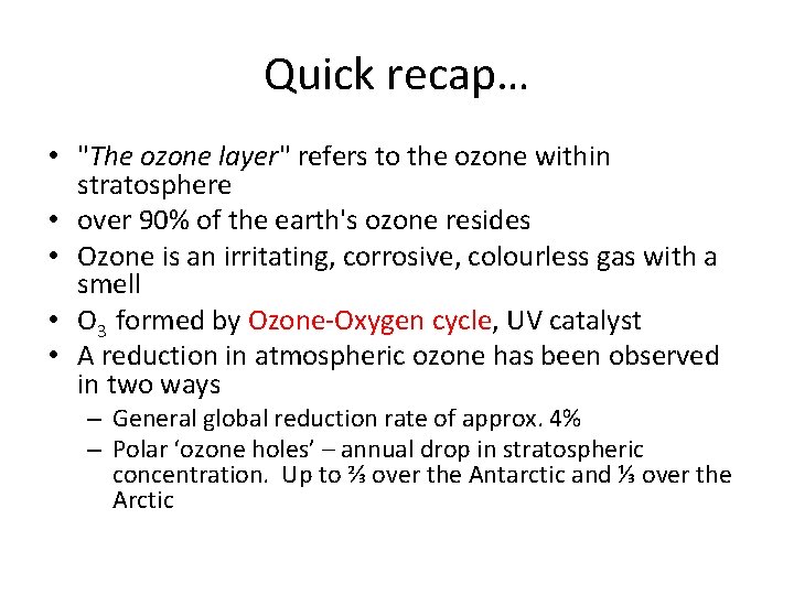 Quick recap… • "The ozone layer" refers to the ozone within stratosphere • over