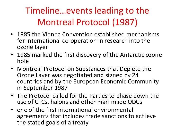 Timeline…events leading to the Montreal Protocol (1987) • 1985 the Vienna Convention established mechanisms