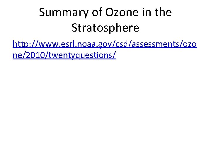 Summary of Ozone in the Stratosphere http: //www. esrl. noaa. gov/csd/assessments/ozo ne/2010/twentyquestions/ 