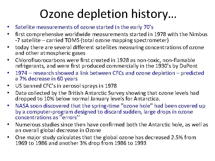 Ozone depletion history… • Satellite measurements of ozone started in the early 70's •