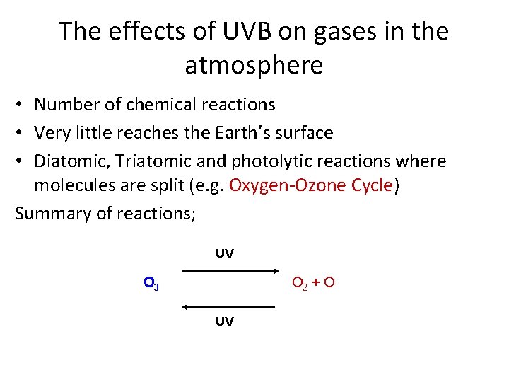 The effects of UVB on gases in the atmosphere • Number of chemical reactions