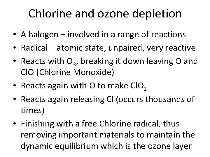 Chlorine and ozone depletion • A halogen – involved in a range of reactions