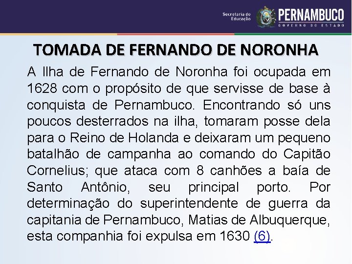 TOMADA DE FERNANDO DE NORONHA A Ilha de Fernando de Noronha foi ocupada em