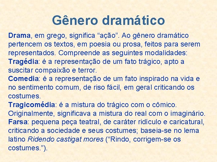Gênero dramático Drama, em grego, significa “ação”. Ao gênero dramático pertencem os textos, em Gênero dramático Drama, em grego, significa “ação”. Ao gênero dramático pertencem os textos, em