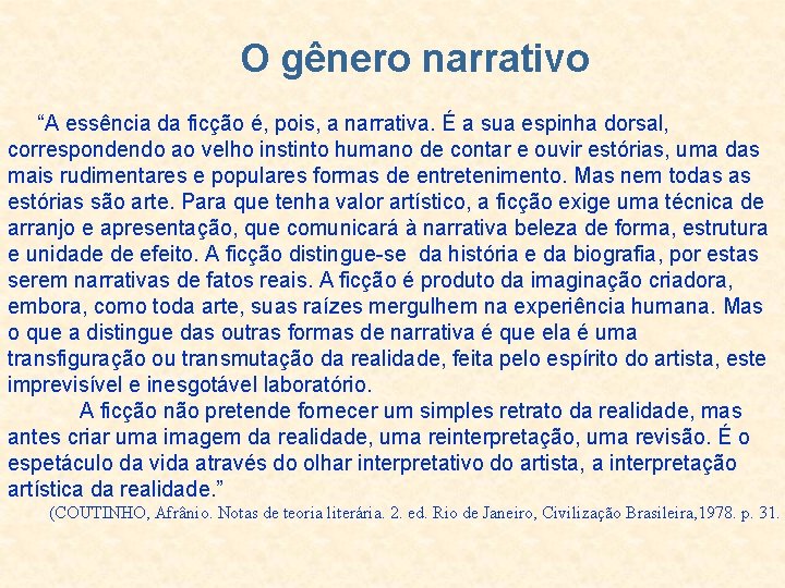 O gênero narrativo “A essência da ficção é, pois, a narrativa. É a sua O gênero narrativo “A essência da ficção é, pois, a narrativa. É a sua