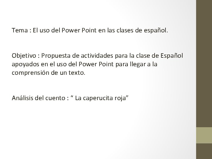 Tema : El uso del Power Point en las clases de español. Objetivo :