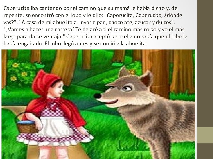 Caperucita iba cantando por el camino que su mamá le había dicho y, de
