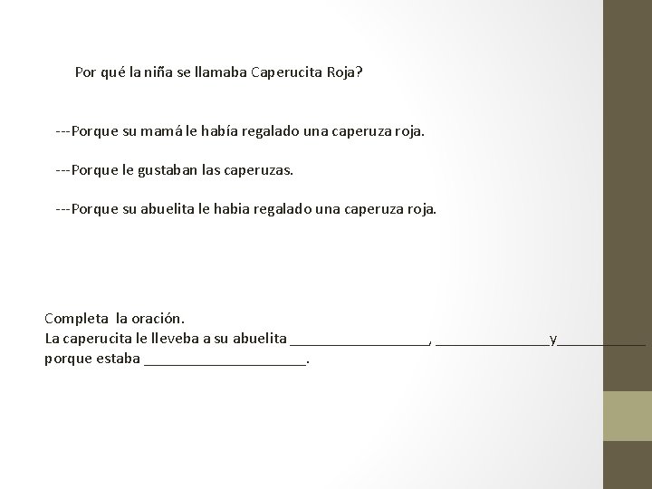 Por qué la niña se llamaba Caperucita Roja? ---Porque su mamá le había regalado