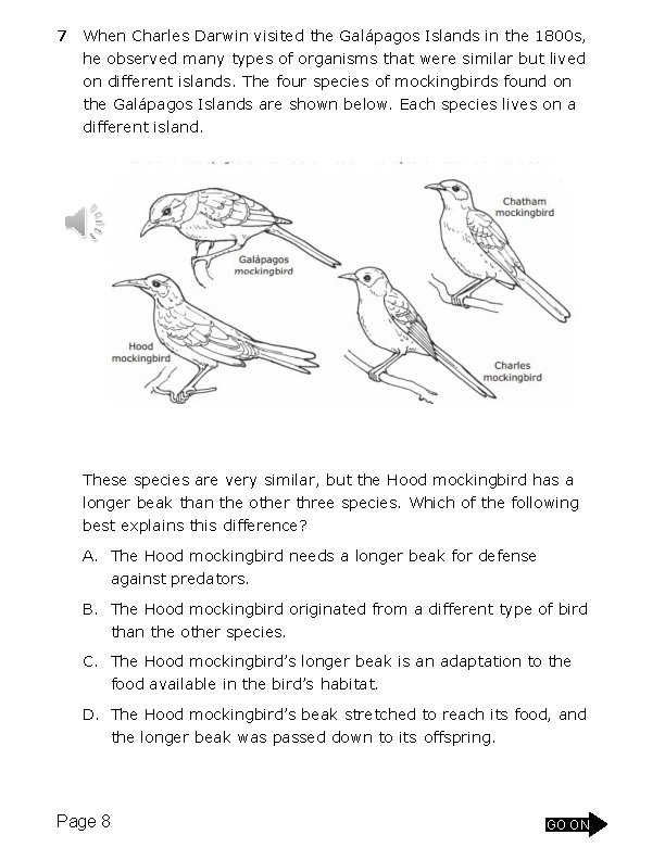 7 When Charles Darwin visited the Galápagos Islands in the 1800 s, he observed