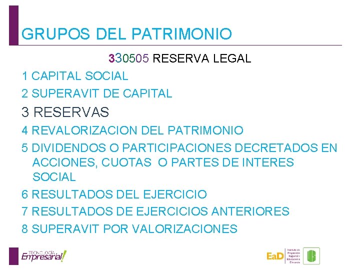 GRUPOS DEL PATRIMONIO 330505 RESERVA LEGAL 1 CAPITAL SOCIAL 2 SUPERAVIT DE CAPITAL 3