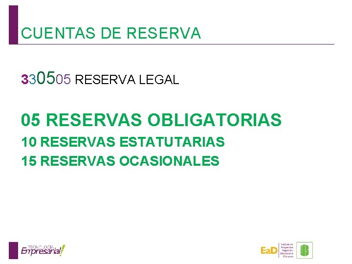 CUENTAS DE RESERVA 330505 RESERVA LEGAL 05 RESERVAS OBLIGATORIAS 10 RESERVAS ESTATUTARIAS 15 RESERVAS