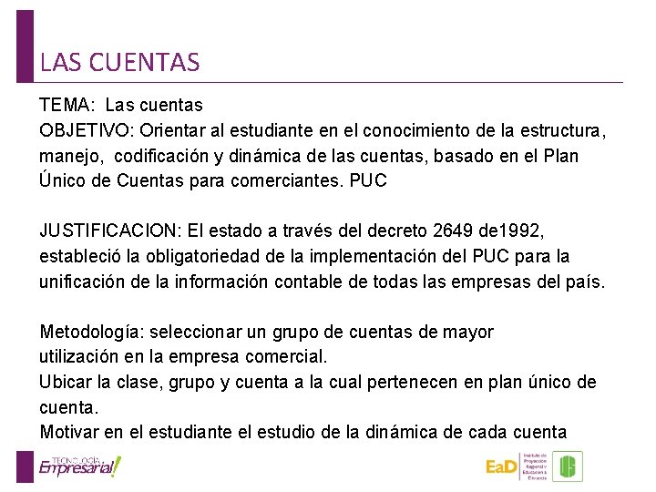 LAS CUENTAS TEMA: Las cuentas OBJETIVO: Orientar al estudiante en el conocimiento de la