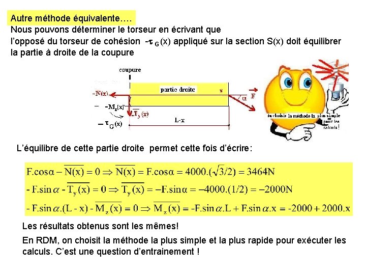 Autre méthode équivalente…. Nous pouvons déterminer le torseur en écrivant que l’opposé du torseur
