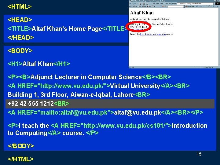 <HTML> <HEAD> <TITLE>Altaf Khan's Home Page</TITLE> </HEAD> <BODY> <H 1>Altaf Khan</H 1> <P><B>Adjunct Lecturer