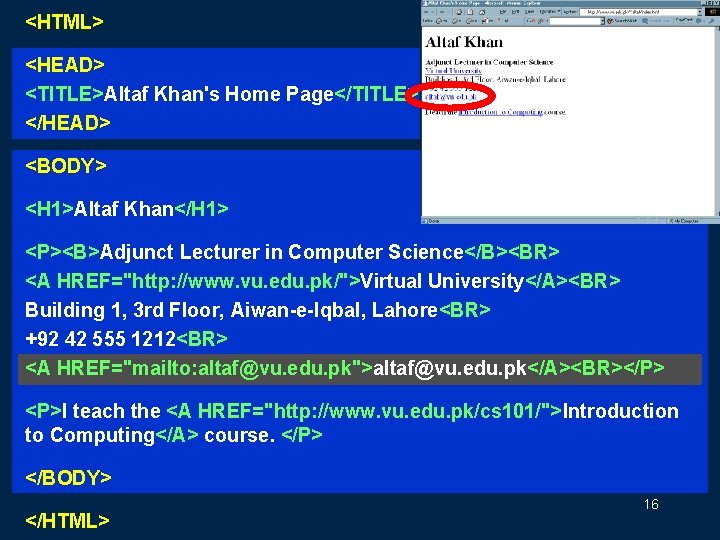 <HTML> <HEAD> <TITLE>Altaf Khan's Home Page</TITLE> </HEAD> <BODY> <H 1>Altaf Khan</H 1> <P><B>Adjunct Lecturer