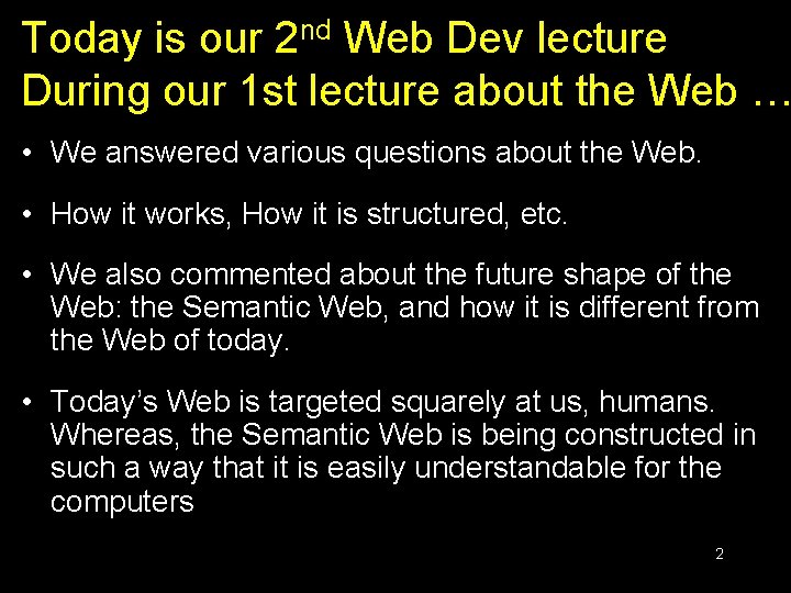 Today is our 2 nd Web Dev lecture During our 1 st lecture about