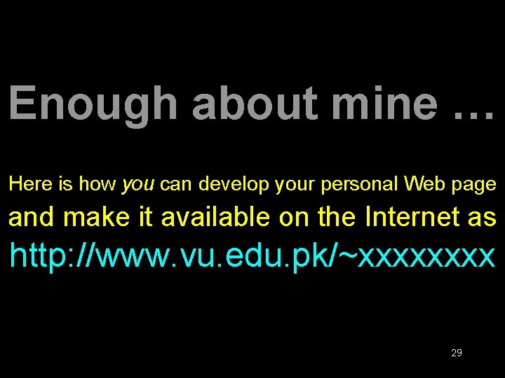Enough about mine … Here is how you can develop your personal Web page