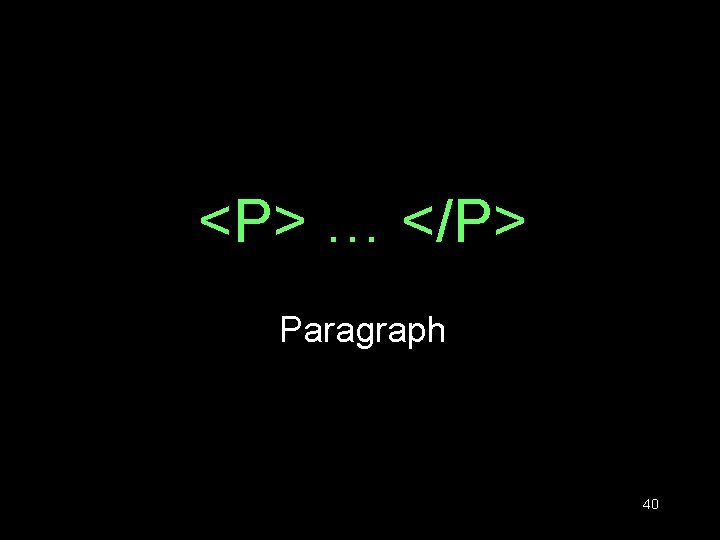 <P> … </P> Paragraph 40 