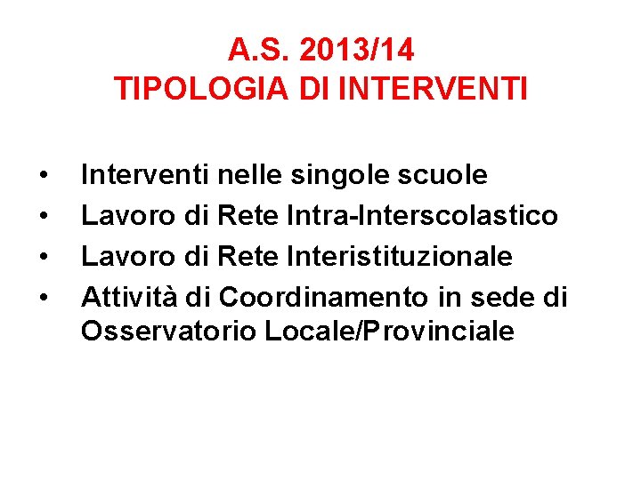 A. S. 2013/14 TIPOLOGIA DI INTERVENTI • • Interventi nelle singole scuole Lavoro di