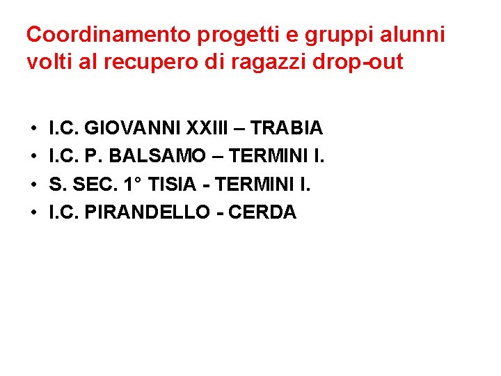 Coordinamento progetti e gruppi alunni volti al recupero di ragazzi drop-out • • I.