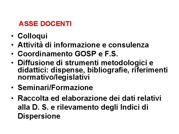 ASSE DOCENTI • • Colloqui Attività di informazione e consulenza Coordinamento GOSP e F.