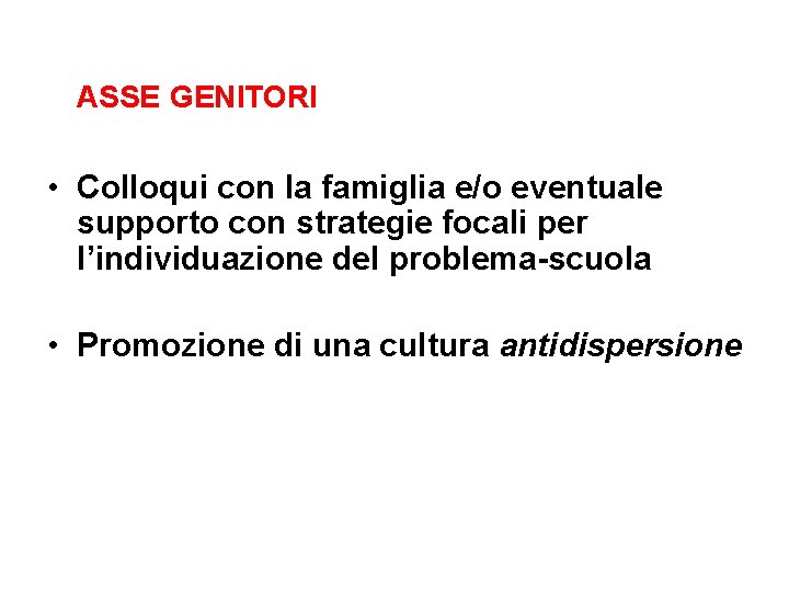 ASSE GENITORI • Colloqui con la famiglia e/o eventuale supporto con strategie focali per