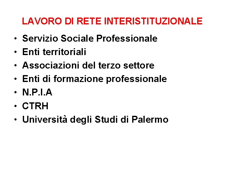 LAVORO DI RETE INTERISTITUZIONALE • • Servizio Sociale Professionale Enti territoriali Associazioni del terzo