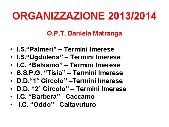 ORGANIZZAZIONE 2013/2014 O. P. T. Daniela Matranga • • I. S. “Palmeri” – Termini