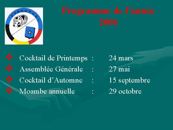 Programme de l’année 2006 v Cocktail de Printemps v Assemblée Générale v Cocktail d’Automne