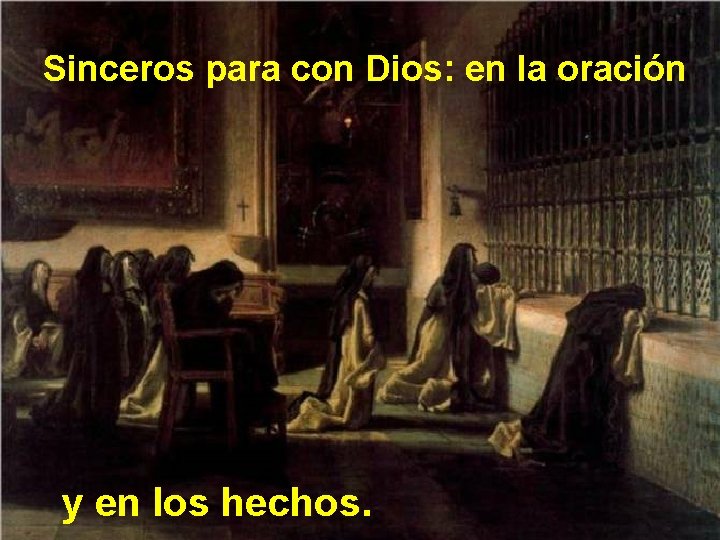 Sinceros para con Dios: en la oración y en los hechos. 