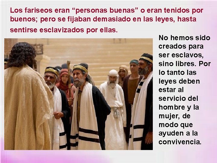 Los fariseos eran “personas buenas” o eran tenidos por buenos; pero se fijaban demasiado