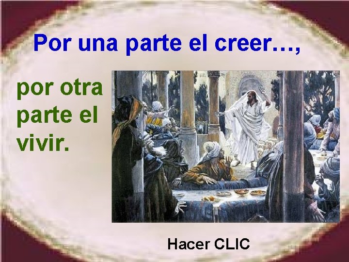 Por una parte el creer…, por otra parte el vivir. Hacer CLIC 