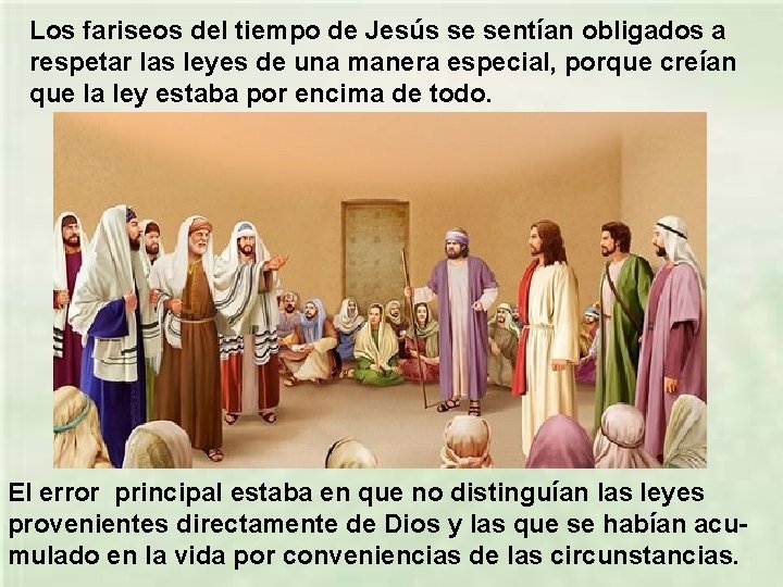 Los fariseos del tiempo de Jesús se sentían obligados a respetar las leyes de