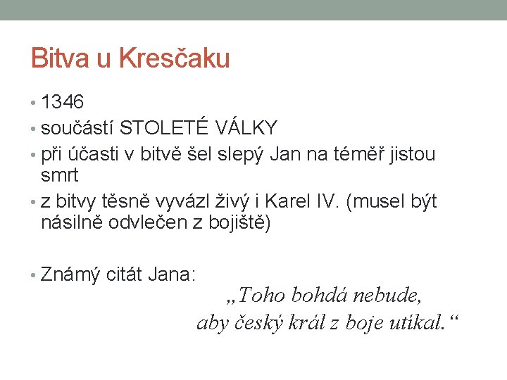 Bitva u Kresčaku • 1346 • součástí STOLETÉ VÁLKY • při účasti v bitvě