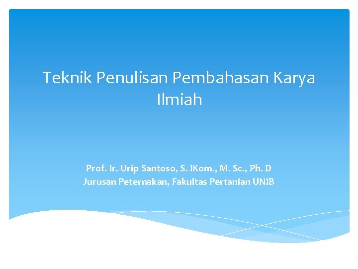 Teknik Penulisan Pembahasan Karya Ilmiah Prof. Ir. Urip Santoso, S. IKom. , M. Sc.