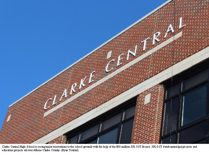 Clarke Central High School is seeing major renovations to the school grounds with the