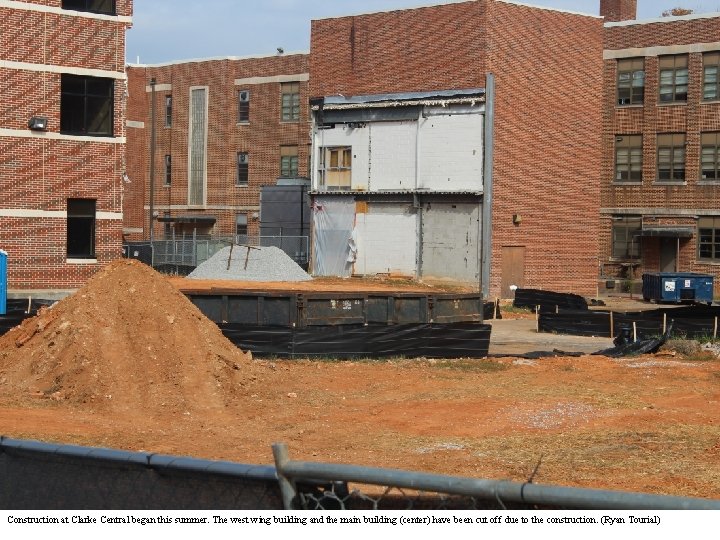 Construction at Clarke Central began this summer. The west wing building and the main