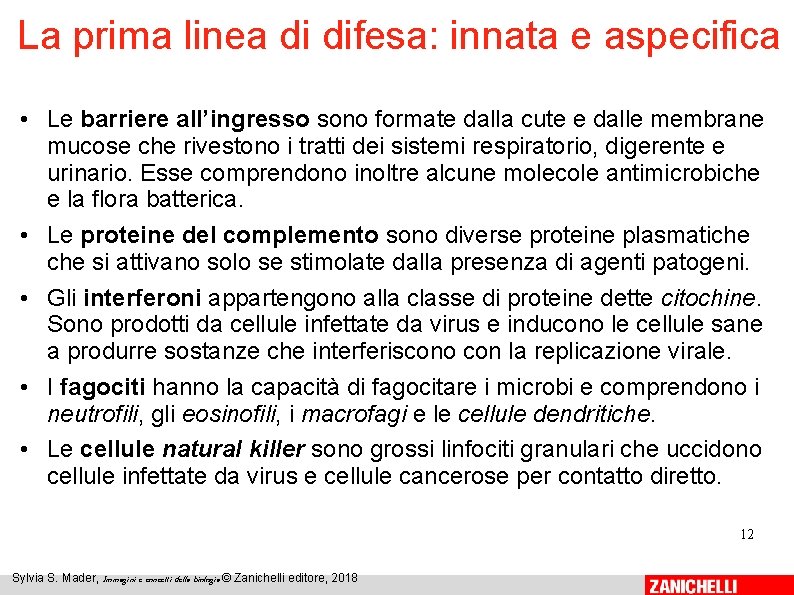 La prima linea di difesa: innata e aspecifica • Le barriere all’ingresso sono formate