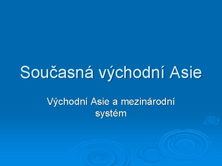 Současná východní Asie Východní Asie a mezinárodní systém 