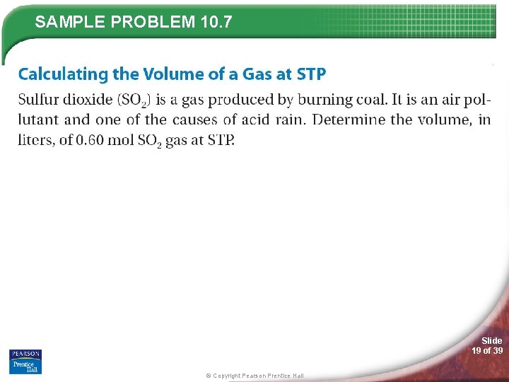 SAMPLE PROBLEM 10. 7 Slide 19 of 39 © Copyright Pearson Prentice Hall 