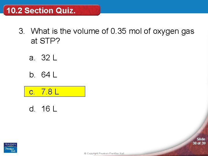 10. 2 Section Quiz. 3. What is the volume of 0. 35 mol of